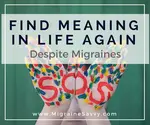 Find Meaning in Life With Migraines FB