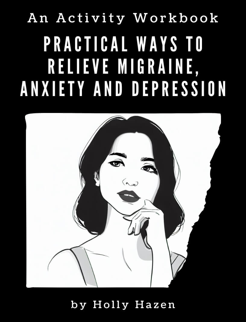 Practical Ways to Relieve Migraine, Anxiety and Depression: An Activity Workbook
