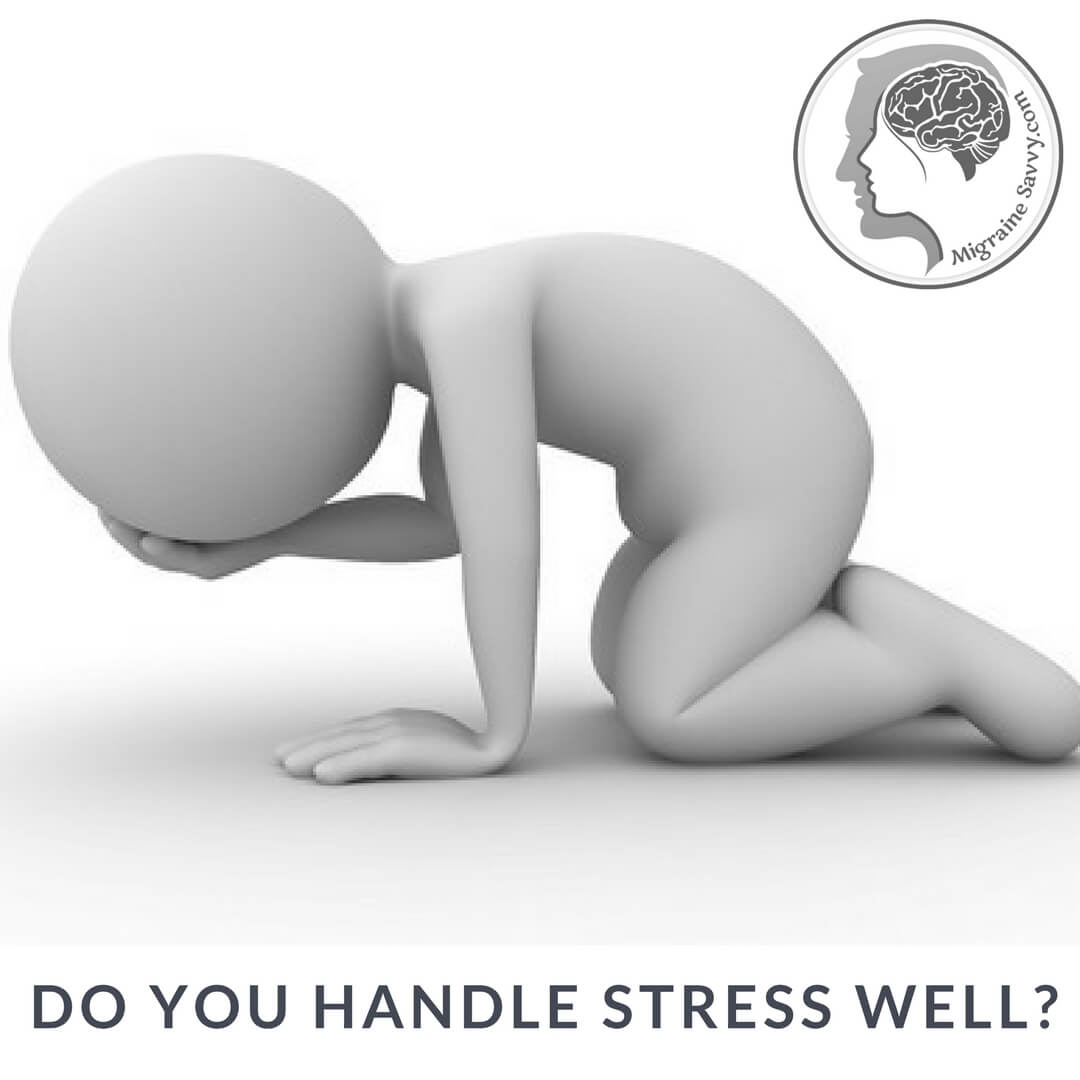 Do you handle stress well?  @migrainesavvy #migrainerelief #stopmigraines #migrainesareafulltimejob