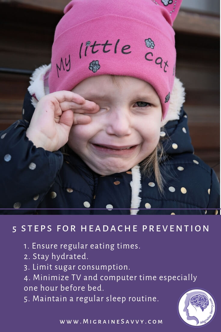 5 Steps For More Effective Headache Prevention in Children @migrainesavvy #migrainerelief #stopmigraines #migraineinkids