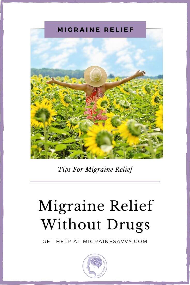 Migraine Relief Without Drugs Is Possible @migrainesavvy #migrainerelief