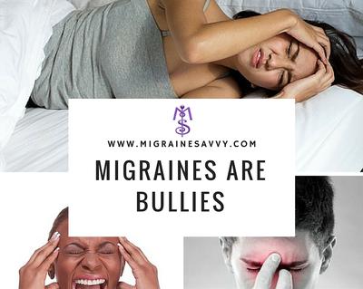 Migraines are Bullies @migrainesavvy
