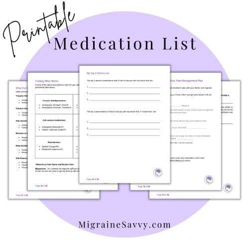 Take this printable list of migraine medications to your doctor to discuss all options.